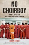 No Choirboy: Murder Violence and Teenagers on Deat