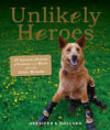Unlikely Heroes: 37 Inspiring Stories of Courage