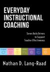 Everyday Instructional Coaching: Seven Daily Driv