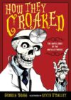 How They Croaked: The Awful Ends of the Awfully