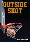 Outside Shot #21 ( Fred Bowen Sports Story )