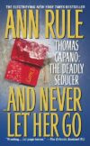 And Never Let Her Go: Thomas Capano: The Deadly Se