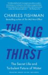 Big Thirst: The Secret Life and Turbulent Future