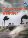 Catastrophic Weather (Protecting Our Planet)(LB)