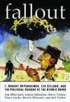 Fallout: J. Robert Oppenheimer Leo Szilard and the