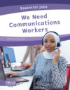 We Need Communications Workers (Essential Jobs)