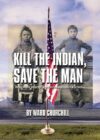 Kill the Indian Save the Man: The Genocidal Impac