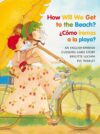 How Will We Get to the Beach/Como Iremos a la Play