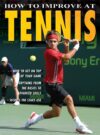 How to Improve at Tennis (How to Improve At...)