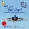 Being a Blue Angel: Every Kid's Guide to the Blue
