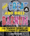 Great and Only Barnum: The Tremendous Stupendous