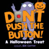Don't Push the Button!: A Halloween Treat (Board)