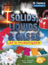 Solids Liquids & Gases: Let's Investigate
