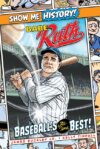 Babe Ruth: Baseball's All-Time Best! (Show Me Hist