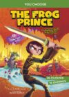 Frog Prince (You Choose: Fractured Fairy Tales)