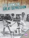 Life During the Great Depression (Daily Life in Us