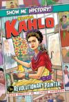 Frida Kahlo: The Revolutionary Painter! (Show Me