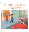 Be Safe Around Strangers (Be Safe)