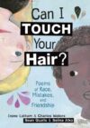 Can I Touch Your Hair?: Poems of Race Mistakes