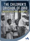 Children's Crusade of 1963 Boosts Civil Rights
