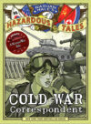 Cold War Correspondent #11 (Nathan Hale's Hazardou