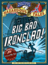 Big Bad Ironclad! (Nathan Hale's Hazardous Tales)