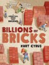 Billions of Bricks: A Counting Book about Building
