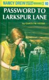 Password to Larkspur Lane #10  (Nancy Drew)