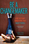 Be a Changemaker: How to Start Something That Mat