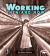 Working Then and Now ( First Step Nonfiction )