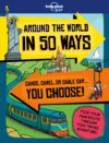 Around the World in 50 Ways 1 (Lonely Planet Kids)