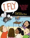 I  FLY: The Buzz about Flies and How Awesome They