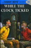 While the Clock Ticked #11 (Hardy Boys)