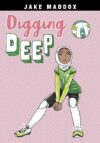 Digging Deep (Jake Maddox Girl Sports Stories)