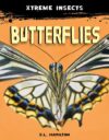 Butterflies (Xtreme Insects)