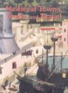 Medieval Towns Trade and Travel (Medieval World)