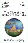 Clue at the Bottom of the Lake #2 (Cabin Creek Mys