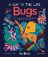 Bugs (Day in the Life): What Do Bees Ants and