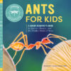 Ants for Kids: A Junior Scientist's Guide to Quee