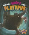Platypus (Extremely Weird Animals)
