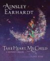Take Heart My Child: A Mother's Dream