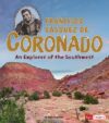 Francisco Vasquez De Coronado: An Explorer of the