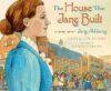 House That Jane Built: A Story about Jane Addams