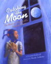 Catching the Moon: The Story of a Young Girl's