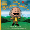 I Am Benjamin Franklin (Ordinary People Change the