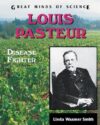 Louis Pasteur: Disease Fighter (Great Minds of Sci