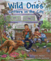 WILD ONES : CRITTERS IN THE CITY