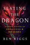 Slaying the Dragon: A Secret History of Dungeons &