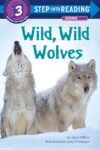 Wild Wild Wolves (Step Into Reading LVL 3)