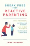 Break Free from Reactive Parenting: Gentle-Parent